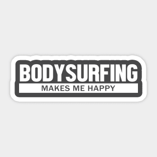 Bodysurfers Gift - Bodysurfing Makes Me Happy Sticker